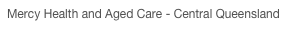 Mercy Health and Aged Care - Central Queensland